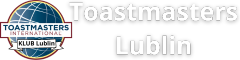 Toastmasters Lublin – Naucz się wystąpień publicznych i skutecznej komunikacji